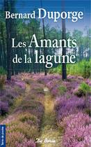Couverture du livre « Les amants de la lagune » de Bernard Duporge aux éditions De Boree
