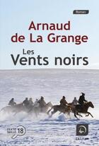 Couverture du livre « Les vents noirs » de Arnaud De La Grange aux éditions Editions De La Loupe