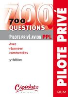 Couverture du livre « 700 questions ; pilote privé avion PPL ; avec réponses commentées (5e édition) » de  aux éditions Cepadues