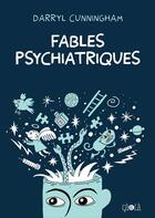 Couverture du livre « Fables psychiatriques » de Darryl Cunningham aux éditions Ca Et La