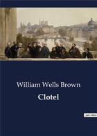 Couverture du livre « Clotel » de Brown William Wells aux éditions Culturea