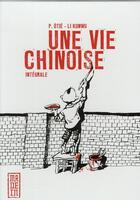 Couverture du livre « Une vie chinoise ; intégrale » de Kunwu Li et Pierre Otie aux éditions Kana