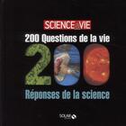 Couverture du livre « 200 questions de la vie ; 200 réponses de la science ; science & vie » de  aux éditions Solar