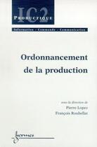 Couverture du livre « Ordonnancement de la production » de Pierre Lopez aux éditions Hermes Science Publications