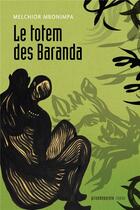 Couverture du livre « Le totem des baranda » de Melchior Mbonimpa aux éditions Prise De Parole