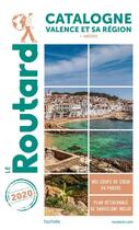 Couverture du livre « Guide du Routard ; Catalogne, Valence et sa région ; + Andorre (édition 2020) » de Collectif Hachette aux éditions Hachette Tourisme