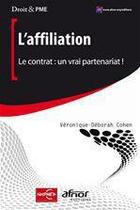 Couverture du livre « L'affiliation ; le contrat : un vrai partenariat ! » de Veronique Cohen aux éditions Afnor