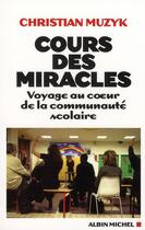 Couverture du livre « Cours des miracles ! voyage au coeur de la communauté scolaire » de Christian Muzyk aux éditions Albin Michel