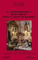 Couverture du livre « Le petit patrimoine des européens ; objets et valeurs du quotidien » de  aux éditions L'harmattan