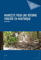 Couverture du livre « Manifeste pour une réforme foncière en Martinique » de Daniel Othily aux éditions Publibook