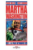 Couverture du livre « Martha Washington Tome 3 : la paix retrouvée » de Dave Gibbons et Frank Miller aux éditions Delcourt