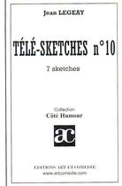 Couverture du livre « Télé-sketches t.10 » de Jean Legeay aux éditions Art Et Comedie
