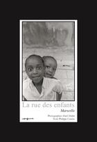Couverture du livre « La rue des enfants ; Marseille » de Philippe Carrese et Abed Abidat aux éditions Images Plurielles