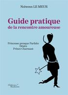 Couverture du livre « Guide pratique de la rencontre amoureuse » de Le Meur Nolwenn aux éditions Baudelaire