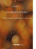 Couverture du livre « La meditation » de Hubert Tassin aux éditions Bookelis