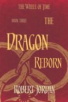 Couverture du livre « The wheel of time t.3 ; the dragon reborn » de Robert Jordan aux éditions Orbit Uk