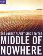 Couverture du livre « The lonely planet guide to the middle of nowhere » de  aux éditions Lonely Planet France