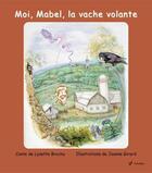 Couverture du livre « Moi, Mabel, la vache volante » de Lysette Brochu et Joanne Girard aux éditions Éditions Du Vermillon