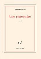 Couverture du livre « Une rencontre » de Milan Kundera aux éditions Gallimard