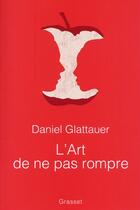 Couverture du livre « L'art de ne pas rompre » de Daniel Glattauer aux éditions Grasset Et Fasquelle