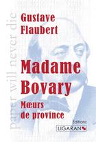Couverture du livre « Madame Bovary ; moeurs de province » de Gustave Flaubert aux éditions Ligaran
