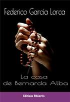Couverture du livre « La casa de Bernarda Alba ; drama de mujeres en los pueblos de Espana » de Federico Garcia Lorca aux éditions Rheartis