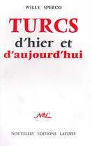 Couverture du livre « Turcs d'hier et d'aujourd hui » de Willy Sperco aux éditions Nel