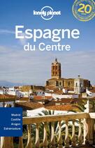 Couverture du livre « Espagne du centre » de  aux éditions Lonely Planet France