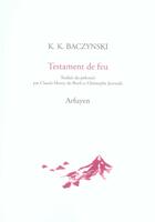 Couverture du livre « Testament de feu » de Baczynski K aux éditions Arfuyen