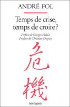 Couverture du livre « Temps de crise, temps de croire ? » de Andre Fol aux éditions Saint-augustin