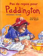 Couverture du livre « Pas de repos pour Paddington » de Michael Bond et Robert W. Alley aux éditions Hachette