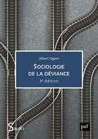 Couverture du livre « Sociologie de la déviance » de Albert Ogien aux éditions Puf