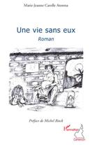 Couverture du livre « Une vie sans eux » de Marie-Jeanne Atontsa aux éditions Editions L'harmattan