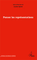 Couverture du livre « Penser les représentations » de Lucien Ayissi aux éditions Harmattan Cameroun