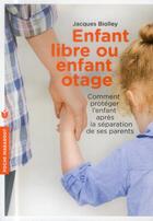 Couverture du livre « Enfant libre ou enfant otage ? » de Jacques Biolley aux éditions Marabout