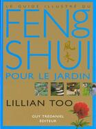 Couverture du livre « Guide illustre du feng shui pour le jardin » de Lillian Too aux éditions Guy Trédaniel