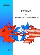 Couverture du livre « Fatima et la grande conspiration » de Deirdre Manifold aux éditions Saint-remi
