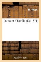 Couverture du livre « Dumont-d'Urville » de Joubert Fr. aux éditions Hachette Bnf