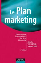 Couverture du livre « Le plan marketing (2e édition) » de Nathalie Van Laethem et Laurence Body aux éditions Dunod