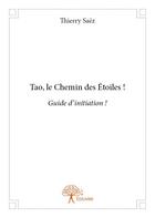 Couverture du livre « Tao, le chemin des étoiles ! » de Thierry Saez aux éditions Edilivre