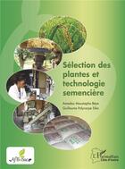 Couverture du livre « Sélection des plantes et technologie semencière » de Amadou Moustapha Beye et Guillaume Polycarpe Sika aux éditions L'harmattan