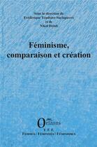 Couverture du livre « Féminisme, comparaison et création » de Frederique Toudoire-Surlapierre et Nikol Dziub aux éditions Orizons