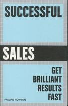 Couverture du livre « SUCCESSFUL SALES: GET BRILLIANT RESULTS FAST » de Pauline Rowson aux éditions Crimson