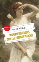 Couverture du livre « Mythes et mythologies dans la littérature française » de Pierre Albouy aux éditions Dunod