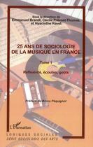 Couverture du livre « 25 ans de sociologie de la musique en France t.1 ; réflexivité, écoutes, goûts » de  aux éditions L'harmattan