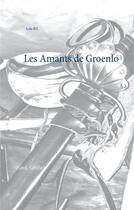 Couverture du livre « Les amants de groenlo ; Grol, Grolle » de Lola Ril aux éditions Books On Demand
