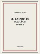 Couverture du livre « Le bâtard de Mauléon t.1 » de Alexandre Dumas aux éditions Bibebook