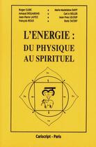 Couverture du livre « L'énergie du physique au spirituel » de  aux éditions Cariscript