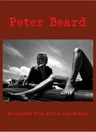 Couverture du livre « Peter beard scrapbooks from africa and beyond + dvd » de Peter Beard aux éditions Empire Usa