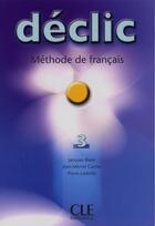 Couverture du livre « Declic Niveau 3 élève - Méthode de français » de Cartier/Lederlin aux éditions Cle International